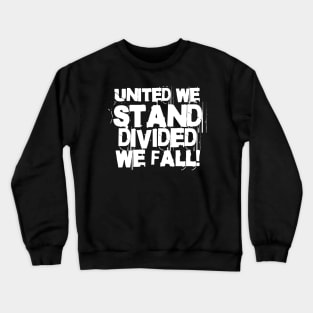 United we stand divided we fall! Crewneck Sweatshirt